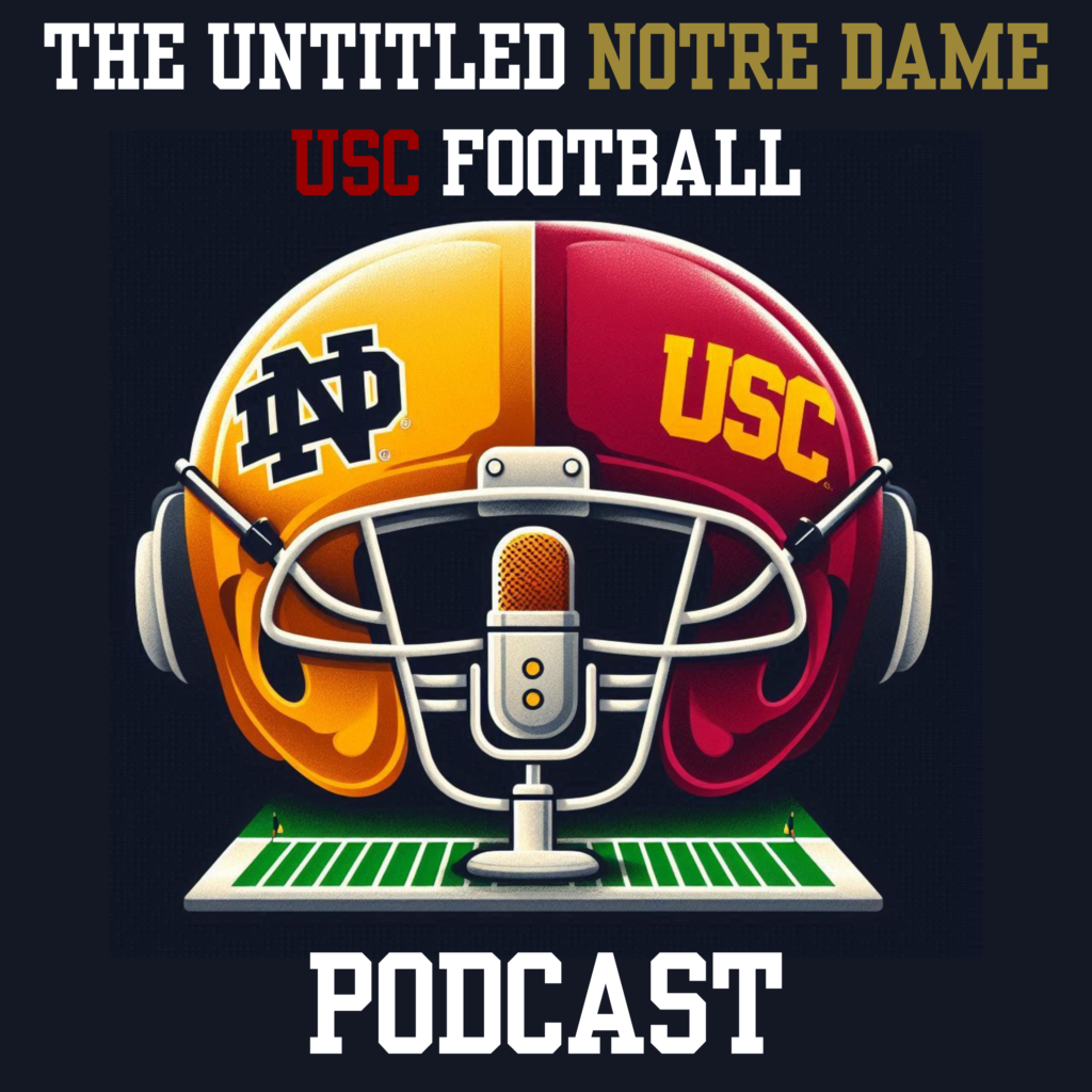 Podcast Untitled Notre Dame USC Football Podcast Episode 10.1 2024